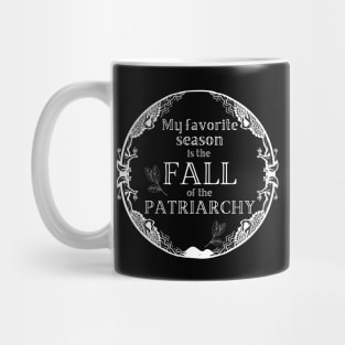 My Favorite Season Is Fall Of Patriarchy Feminist Mug